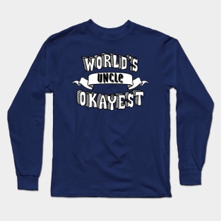 World's Okayest Uncle Long Sleeve T-Shirt